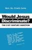 Would Jesus Discriminate?