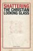Shattering the Christian Looking Glass