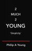 2 Much 2 Young