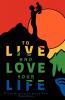 To Live and Love Your Life