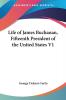 Life Of James Buchanan Fifteenth President Of The United States V1