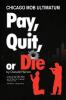 Pay Quit or Die