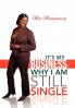 It's My Business Why I Am Still Single