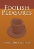 Foolish Pleasures