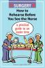 Surgery How to Rehearse Before You See the Nurse