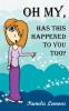 Oh My Has This Happened to You Too?