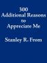 300 Additional Reasons to Appreciate Me