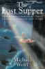 The Lost Supper: Reawakening Communion's Power to Guide Us Through Life's Storms