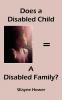 Does a Disabled Child = A Disabled Family?