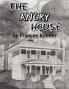 The Angry House