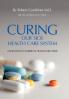 Curing Our Sick Health Care System