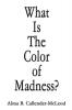 What Is The Color of Madness?