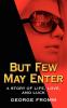 But Few May Enter