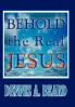 Behold the Real Jesus