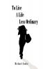To Live a Life Less Ordinary