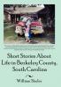 Short Stories about Life in Berkeley County South Carolina