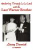Wandering Through La La Land with the Last Warner Brother