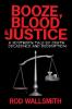 Booze Blood & Justice