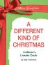 A Different Kind of Christmas Children's Leader Guide: Living and Giving Like Jesus: Children's Leader Guide