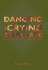 Dancing and Crying to Be Free