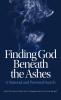 Finding God Beneath the Ashes