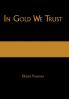 In Gold We Trust