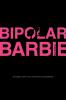 Bipolar Barbie