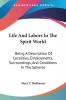 Life and Labors in the Spirit World: Bei: Being A Description Of Localities Employments Surroundings And Conditions In The Spheres