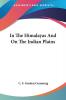 In the Himalayas and on the Indian Plains
