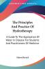 The Principles and Practice of Hydrotherapy: A Guide to the Application of Water in Disease for Students and Practitioners of Medicine