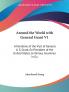 Around The World With General Grant V1: A Narrative Of The Visit Of General U. S. Grant Ex-President Of The United States To Various Countries In Europe Asia And Africa In 1877 1878 And 1879