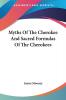 Myths Of The Cherokee And Sacred Formulas Of The Cherokees