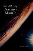 Crossing Destiny's Mantle