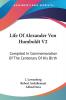 Life of Alexander Von Humboldt: Compiled in Commemoration of the Centenary of His Birth: 2