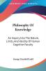 Philosophy of Knowledge: An Inquiry into the Nature Limits and Validity of Human Cognitive Faculty