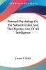 Rational Psychology Or the Subjective Idea and the Objective Law of All Intelligence