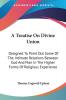 A Treatise on Divine Union: Designed to Point Out Some of the Intimate Relations Between God and Man in the Higher Forms of Religious Experience