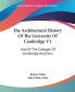 The Architectural History of the University of Cambridge: And of the Colleges of Cambridge and Eton: 1