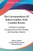 The Correspondence Of Robert Southey With Caroline Bowles: To Which Are Added Correspondence With Shelley And Southey's Dreams