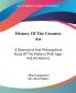 History of the Ceramic Art: A Descriptive and Philosophical Study of the Pottery of All Ages and All Nations