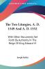 The Two Liturgies A. D. 1549 and A. D. 1552: With Other Documents Set Forth by Authority in the Reign of King Edward VI