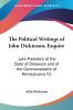 The Political Writings of John Dickinson Esquire: Late President of the State of Delaware and of the Commonwealth of Pennsylvania: Late President of ... and of the Commonwealth of Pennsylvania V2