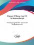 History of Rome and of the Roman People: From Its Origin to the Invasion of the Barbarians: From Its Origin To The Invasion Of The Barbarians V3