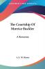 The Courtship Of Morrice Buckler: A Romance
