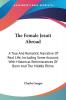 The Female Jesuit Abroad: A True and Romantic Narrative of Real Life: Including Some Account With Historical Reminiscences of Bonn and the Middle Rhine