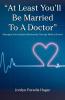 At Least You'll Be Married to a Doctor