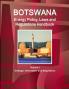 Botswana Energy Policy Laws and Regulations Handbook Volume 1 Strategic Information and Regulations