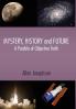 Mystery History and Future