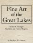 Fine Art of The Great Lakes: Artists of Michigan Northern and Central Regions