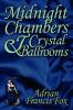 Midnight Chambers and Crystal Ballrooms